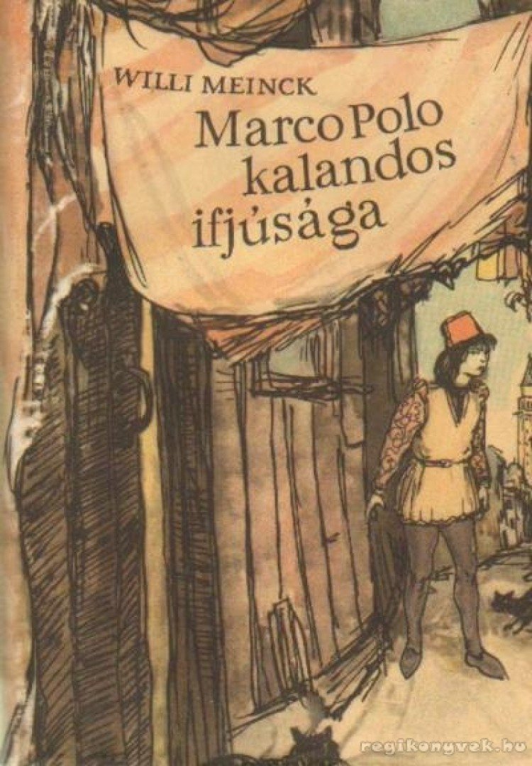 Meinck, Willi - Marco Polo kalandos ifjúsága [antikvár]