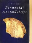 T. Bíró Mária - Pannoniai csontművészet [antikvár]
