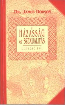 DOBSON, JAMES - A házasság és a szexualitás kérdéseiről [antikvár]