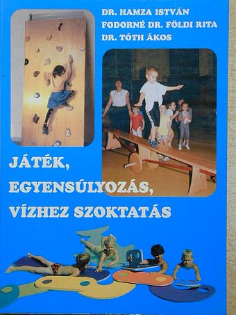 Dr. Hamza István - Játék, egyensúlyozás, vízhez szoktatás [antikvár]