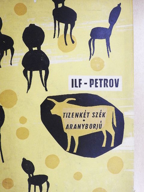 Ilja Ilf - Tizenkét szék/Aranyborjú [antikvár]