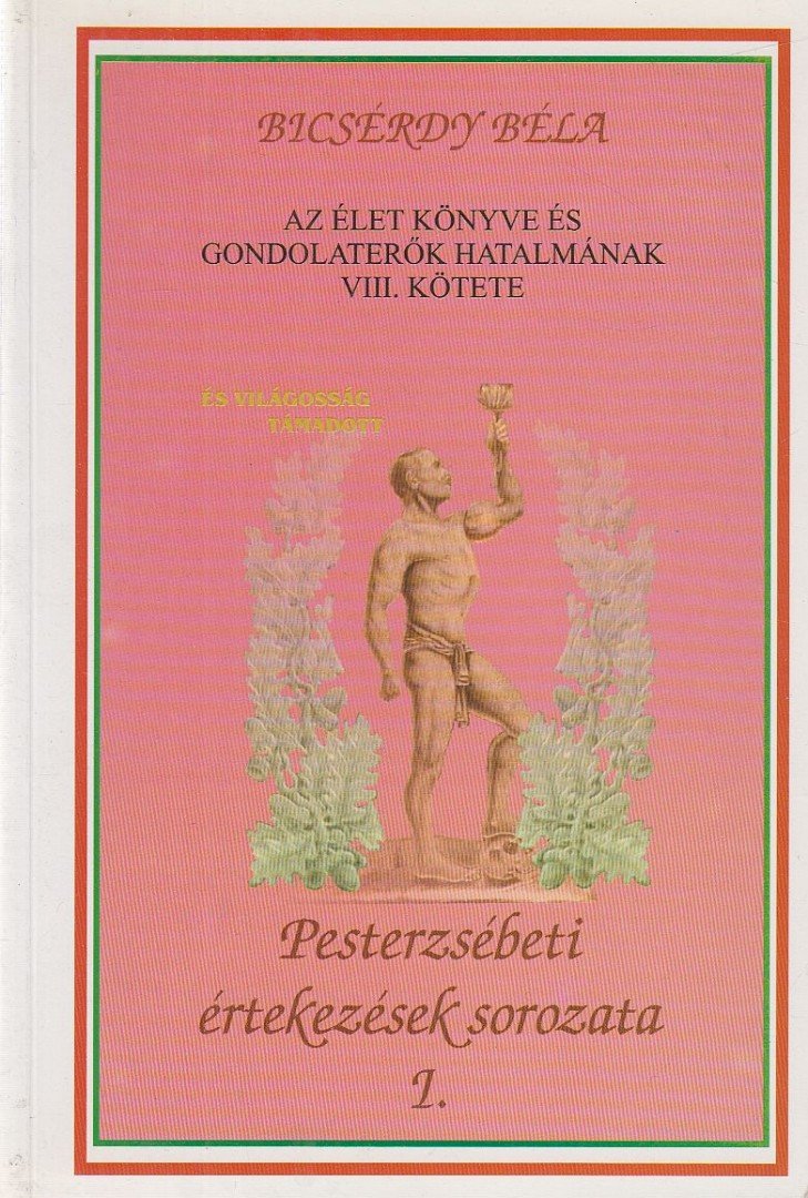 Bicsérdy Béla - Az élet könyve és gondolaterők hatalmának VIII. része [antikvár]