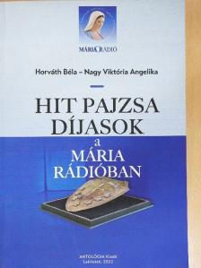 Horváth Béla - Hit Pajzsa Díjasok a Mária Rádióban [antikvár]