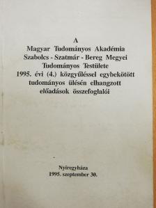A.A. Horvát - A Magyar Tudományos Akadémia Szabolcs-Szatmár-Bereg megyei Tudományos Testülete 1995. évi (4.) közgyűléssel egybekötött tudományos ülésén elhangzott előadások összefoglalói [antikvár]