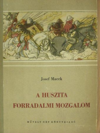 Josef Macek - A huszita forradalmi mozgalom [antikvár]
