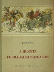 Josef Macek - A huszita forradalmi mozgalom [antikvár]