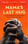 Frans De Waal - Mama's Last Hug: Animal Emotions and What They Tell Us about Ourselves [antikvár]
