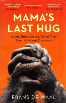 Frans De Waal - Mama's Last Hug: Animal Emotions and What They Tell Us about Ourselves [antikvár]