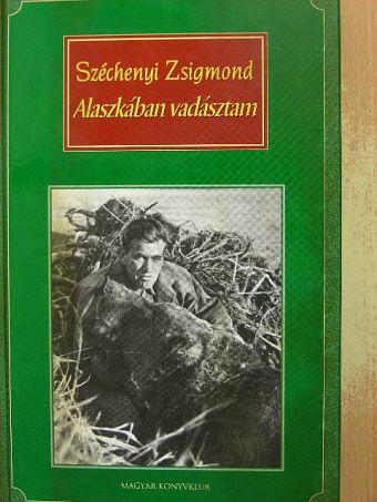 Széchenyi Zsigmond - Alaszkában vadásztam [antikvár]