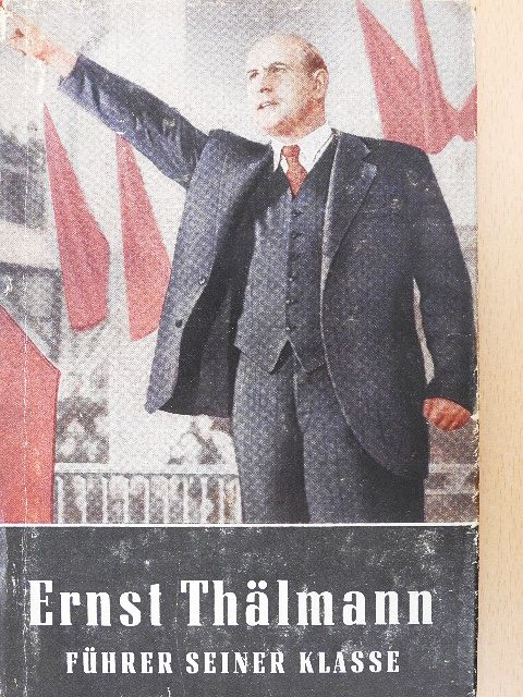 Michael Tschesno-Hell - Ernst Thälmann - Führer seiner Klasse [antikvár]