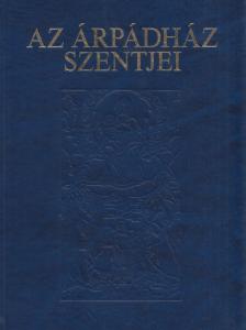 Tarczai György - Az Árpádház szentjei [antikvár]