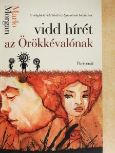 Marlo Morgan - Vidd hírét az Örökkévalónak [antikvár]