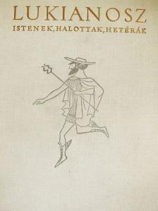 Lukianosz - Istenek, halottak, hetérák [antikvár]