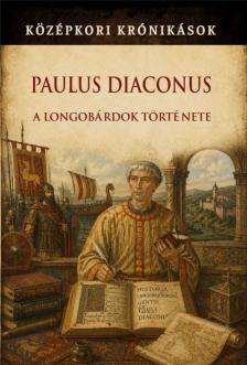 Paulus Diaconus - A longobárdok története