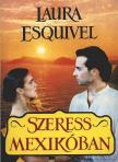 ESQUIVEL, LAURA - Szeress Mexikóban [antikvár]