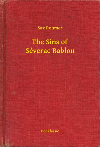 Rohmer Sax - The Sins of Séverac Bablon [eKönyv: epub, mobi]