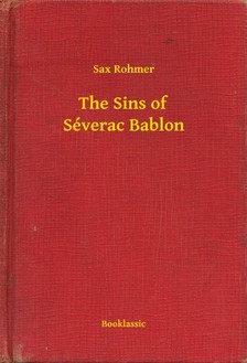 Rohmer Sax - The Sins of Séverac Bablon [eKönyv: epub, mobi]