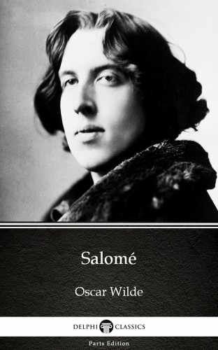 Oscar Wilde - Salomé by Oscar Wilde (Illustrated) [eKönyv: epub, mobi]