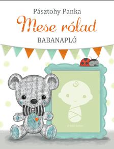 Pásztohy Panka - MESE RÓLAD - BABANAPLÓ