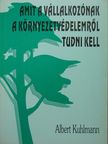 Albert Kuhlmann - Amit a vállalkozónak a környezetvédelemről tudni kell [antikvár]