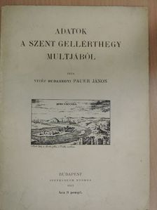 Vitéz budahegyi Pauer János - Adatok a Szent Gellérthegy multjából [antikvár]