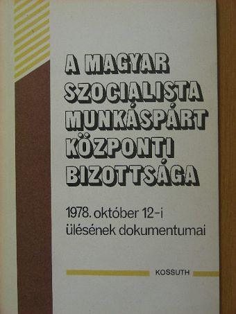 Borbély Sándor - A Magyar Szocialista Munkáspárt Központi Bizottsága 1978. október 12-i ülésének dokumentumai [antikvár]