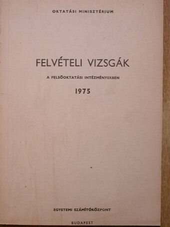 Felvételi vizsgák a felsőoktatási intézményekben 1975 [antikvár]