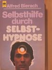 Alfred Bierach - Selbsthilfe durch Selbsthypnose [antikvár]