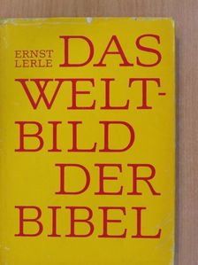 Ernst Lerle - Das Weltbild der Bibel [antikvár]