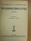 Georges G. Toudouze - Vulkánok ébresztője [antikvár]