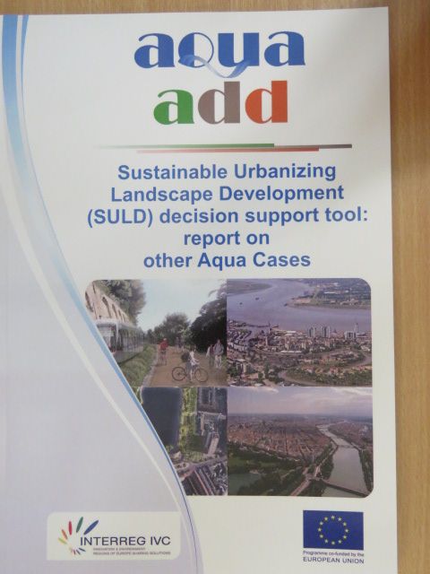 A. Palla - Sustainable Urbanizing Landscape Development (SULD) decision support tool: report on other Aqua Cases [antikvár]