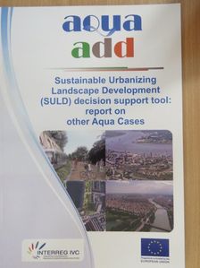 A. Palla - Sustainable Urbanizing Landscape Development (SULD) decision support tool: report on other Aqua Cases [antikvár]