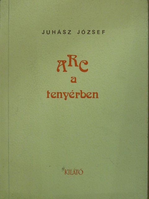 Juhász József - ARC a tenyérben (dedikált példány) [antikvár]