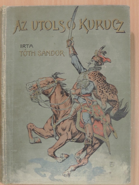 Tóth Sándor - Az utolsó kurucz [antikvár]