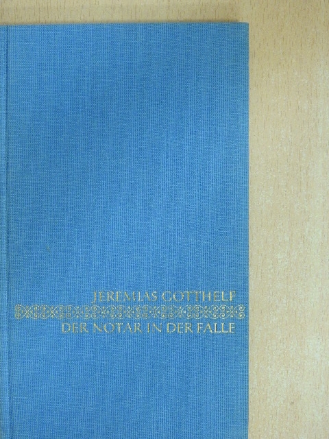 Jeremias Gotthelf - Der Notar in der Falle [antikvár]