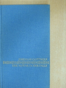 Jeremias Gotthelf - Der Notar in der Falle [antikvár]
