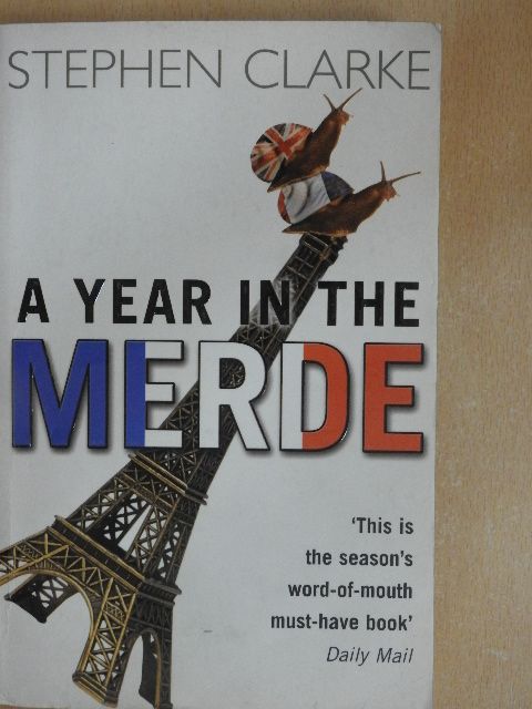Stephen Clarke - A Year in the Merde [antikvár]
