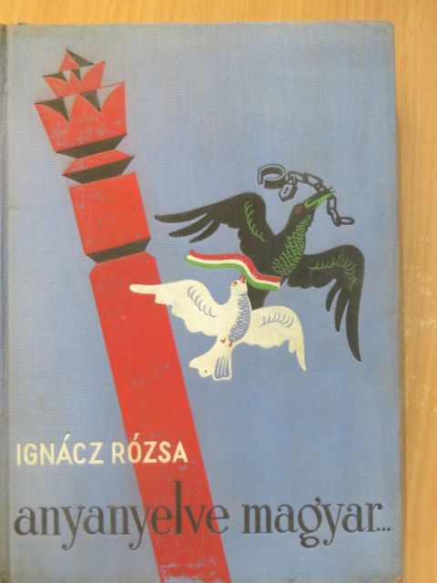 Ignácz Rózsa - Anyanyelve magyar... [antikvár]
