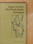 Hagen Schulze - Die Wiederkehr Europas [antikvár]