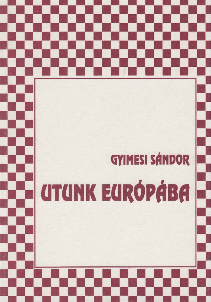 Gyimesi Sándor - Utunk Európába [antikvár]