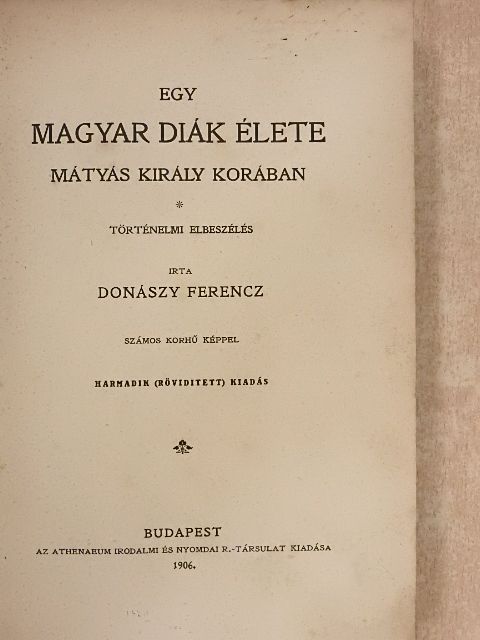 Donászy Ferencz - Egy magyar diák élete Mátyás király korában [antikvár]