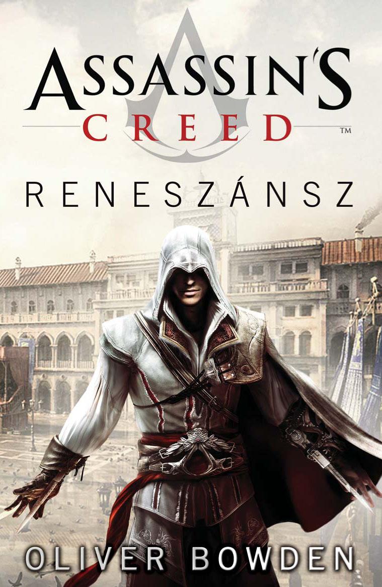 Oliver Bowden - Assassins Creed: Reneszánsz