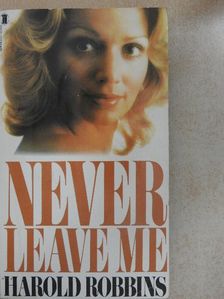 Harold Robbins - Never Leave Me [antikvár]