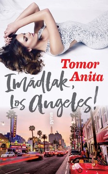 Tomor Anita - Imádlak, Los Angeles! [eKönyv: epub, mobi]