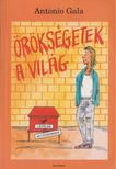 Antonio Gala - Örökségetek a világ [antikvár]