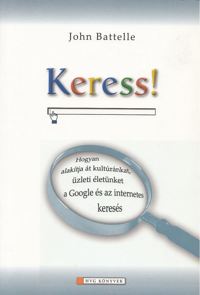 John Battelle - Keress! [antikvár]
