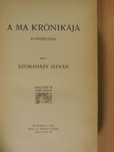 Szomaházy István - A ma krónikája [antikvár]