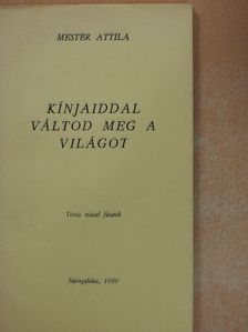 Mester Attila - Kínjaiddal váltod meg a világot [antikvár]