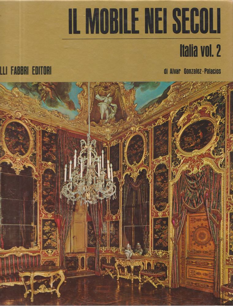 Alvar Gonzales-Palacios - Il Mobile Nei Secoli Volume II. [antikvár]