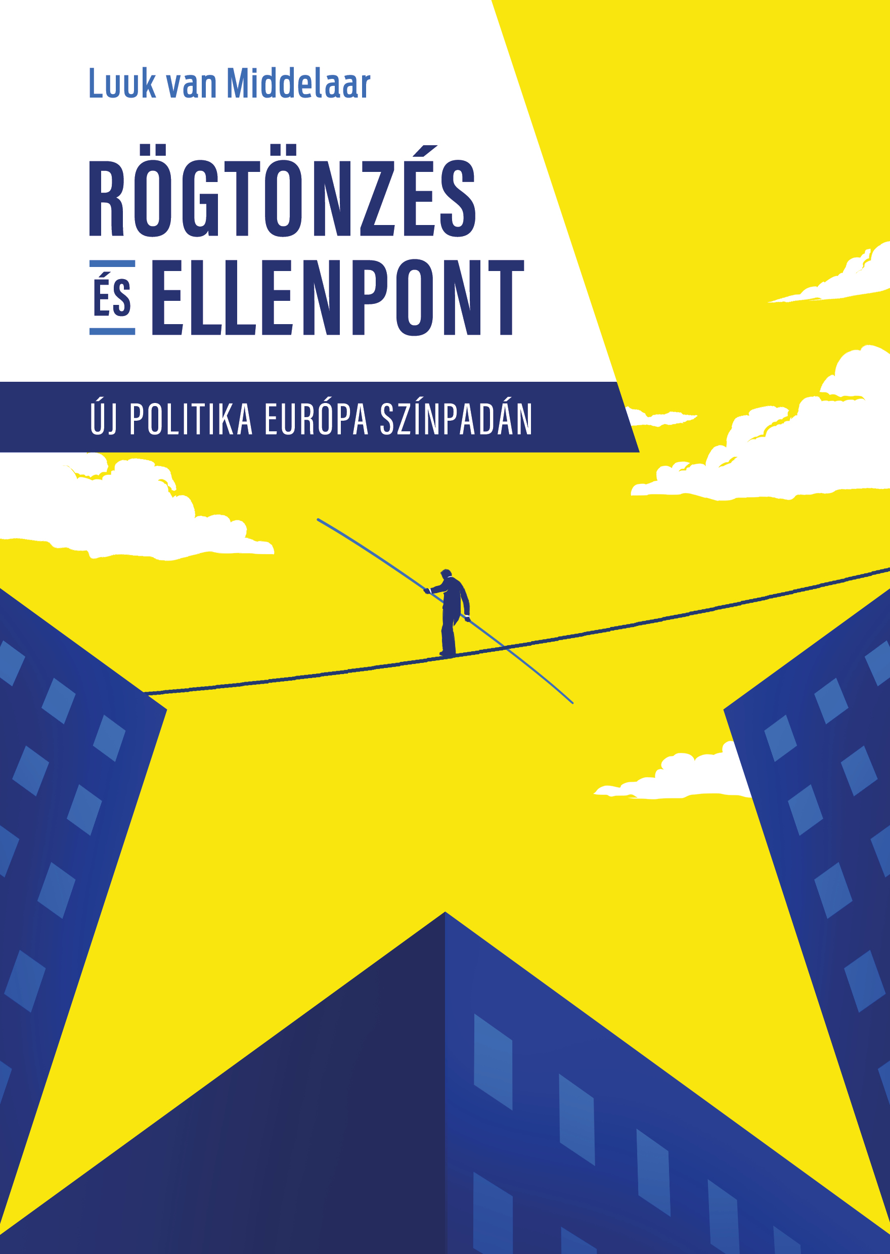 Luuk van Middelaar - Rögtönzés és ellenpont -- Új politika Európa színpadán [eKönyv: epub, mobi]